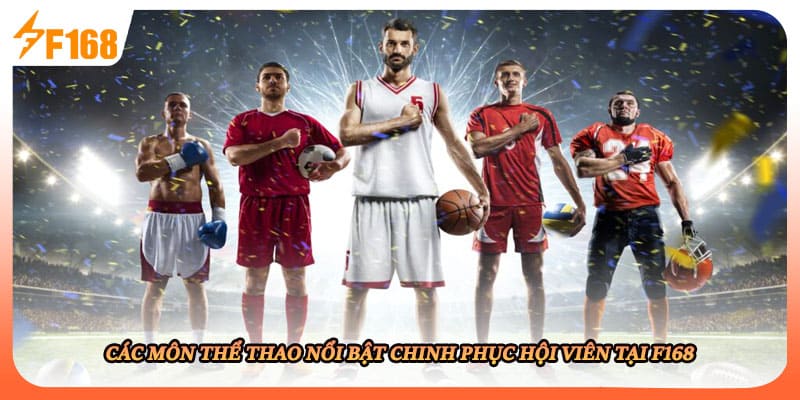 Các môn thể thao nổi bật chinh phục hội viên tại F168