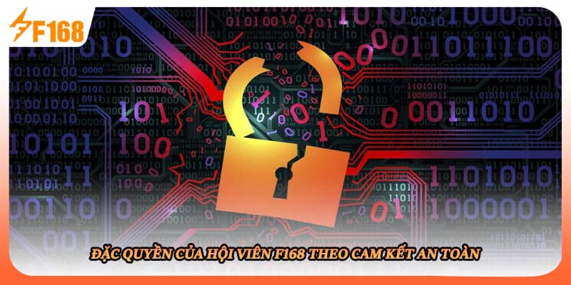 Đặc quyền của hội viên F168 theo cam kết an toàn